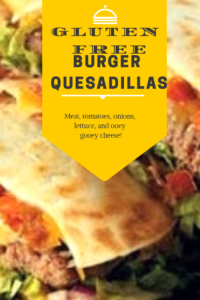 Gluten Free burger quesadilla 